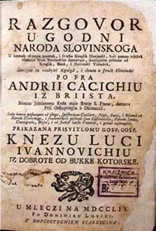 Насловна страна другог издања Качићићеве књиге <i>Разговор угодни народа словинскога, посвећено пресветлом кнезу Луки Ивановићу из Доброте, Бока Которска</i>, из 1759. године Фото: Град Шибеник, sibenik.hr Насловна страна другог издања Качићићеве књиге <i>Разговор угодни народа словинскога, посвећено пресветлом кнезу Луки Ивановићу из Доброте, Бока Которска</i>, из 1759. године Фото: Град Шибеник, sibenik.hr